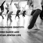 Choreographing Identity: Modern Dance and American Jewish Life